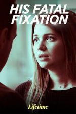 Watch His Fatal Fixation Xmovies8