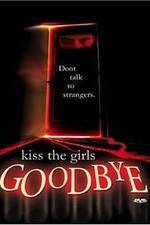 Watch Kiss the Girls Goodbye Xmovies8
