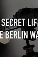 Watch The Secret Life of the Berlin Wall Xmovies8