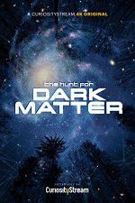 Watch The Hunt for Dark Matter Xmovies8