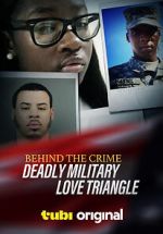 Watch Behind the Crime: Deadly Military Love Triangle Xmovies8