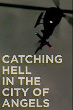 Watch Catching Hell in the City of Angels Xmovies8