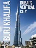 Watch Burj Khalifa: Dubai's Vertical City Xmovies8