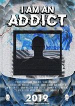 Watch I Am an Addict Xmovies8