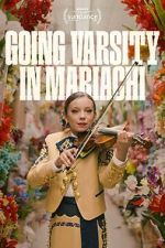 Watch Going Varsity in Mariachi Xmovies8