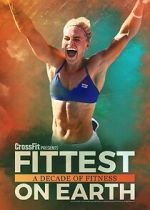 Watch Fittest on Earth: A Decade of Fitness Xmovies8