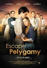 Watch Escape from Polygamy Xmovies8