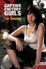 Watch Captive Factory Girls: The Violation Xmovies8