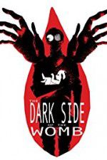 Watch The Dark Side of the Womb Xmovies8