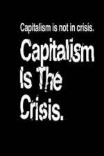Watch Capitalism Is the Crisis Xmovies8