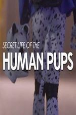 Watch Secret Life of the Human Pups Xmovies8