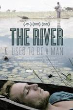 Watch The River Used to Be a Man Xmovies8