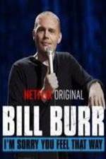 Watch Bill Burr: I'm Sorry You Feel That Way Xmovies8