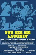 Watch You See Me Laughin' Xmovies8