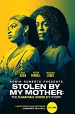 Watch Stolen by My Mother: The Kamiyah Mobley Story Xmovies8