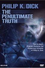 Watch The Penultimate Truth About Philip K Dick Xmovies8