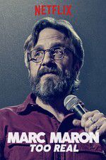 Watch Marc Maron: Too Real Xmovies8