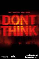 Watch The Chemical Brothers Don't Think Xmovies8