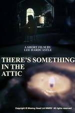 Watch There's Something in the Attic Xmovies8