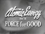 Watch Atomic Energy as a Force for Good (Short 1955) Xmovies8