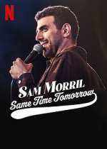 Watch Sam Morril: Same Time Tomorrow (TV Special 2022) Xmovies8