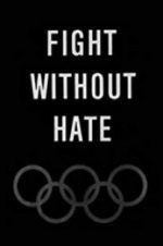 Watch Fight Without Hate Xmovies8