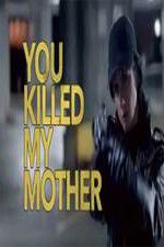 Watch You Killed My Mother Xmovies8