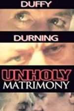 Watch Unholy Matrimony Xmovies8