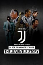 Watch Black and White Stripes: The Juventus Story Xmovies8