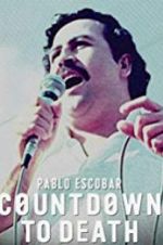 Watch Pablo Escobar: Countdown to Death Xmovies8