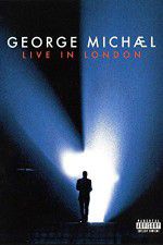 Watch George Michael: Live in London Xmovies8