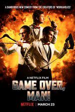 Watch Game Over, Man! Xmovies8
