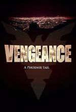 Watch Vengeance: A Phoenix Tail (Short 2016) Xmovies8