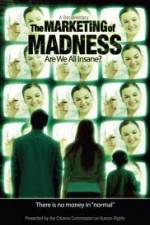 Watch The Marketing of Madness - Are We All Insane? Xmovies8