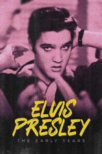 Watch Elvis Presley: The Early Years Xmovies8