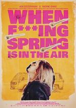 Watch When Fucking Spring is in the Air Xmovies8