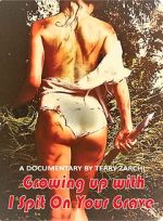 Watch Growing Up with I Spit on Your Grave Xmovies8