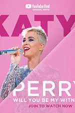 Watch Katy Perry: Will You Be My Witness? Xmovies8
