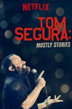 Watch Tom Segura: Mostly Stories Xmovies8