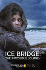 Watch Ice Bridge: The impossible Journey Xmovies8