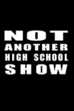 Watch Not Another High School Show Xmovies8