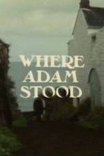 Watch Where Adam Stood Xmovies8