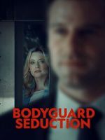 Watch Bodyguard Seduction Xmovies8