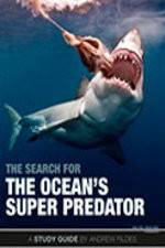 Watch The Search for the Oceans Super Predator Xmovies8