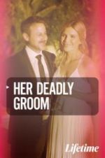 Watch Her Deadly Groom Xmovies8