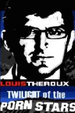 Watch Louis Theroux Twilight Of The Porn Stars Xmovies8