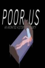 Watch Poor Us: An Animated History of Poverty Xmovies8