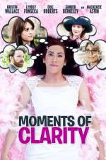Watch Moments of Clarity Xmovies8