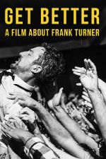 Watch Get Better: A Film About Frank Turner Xmovies8