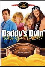 Watch Daddy's Dyin' Who's Got the Will Xmovies8